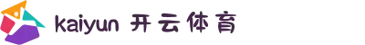 开云·体育(kaiyun)官方网站_kaiyun.com